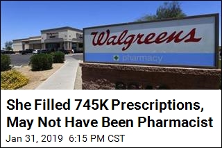 She Filled 745K Prescriptions, May Not Have Been Pharmacist