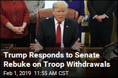 Trump Responds to Senate Rebuke on Troop Withdrawals