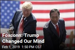 Foxconn: Trump Changed Our Mind