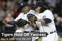 Tigers Hold Off Yankees