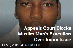 Appeals Court Blocks Muslim Man&#39;s Execution Over Imam Issue