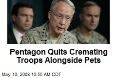 Pentagon Quits Cremating Troops Alongside Pets