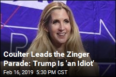Coulter Leads the Zinger Parade: Trump Is &#39;an Idiot&#39;