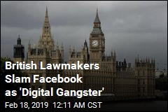 British Lawmakers Slam Facebook as &#39;Digital Gangster&#39;