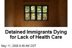 Detained Immigrants Dying for Lack of Health Care