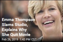 Emma Thompson Slams Studio, Explains Why She Quit Movie