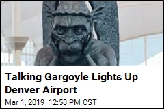 Talking Gargoyle Lights Up Denver Airport