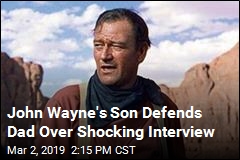 John Wayne&#39;s Son Defends Dad Over Shocking Interview