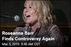Roseanne Barr Finds Controversy Again