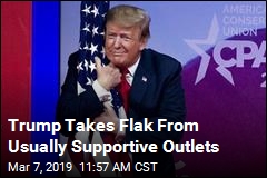 Trump Takes Flak From Usually Supportive Outlets