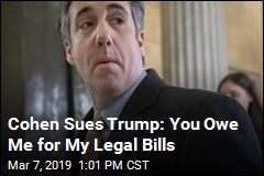 Cohen Sues Trump&#39;s Business Over His Legal Bills