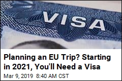 Planning an EU Trip? Starting in 2021, You&#39;ll Need a Visa