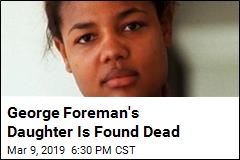 George Foreman&#39;s Daughter Is Found Dead