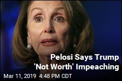 Nancy Pelosi Doesn&#39;t Want to Impeach Trump