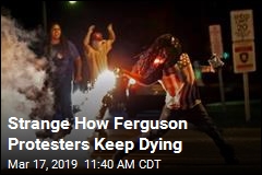 Strange How Ferguson Protesters Keep Dying