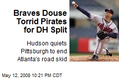 Braves Douse Torrid Pirates for DH Split