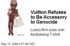 Vuitton Refuses to Be Accessory to Genocide
