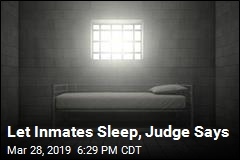 Let Inmates Sleep, Judge Says