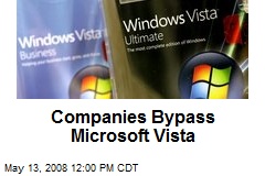 Companies Bypass Microsoft Vista