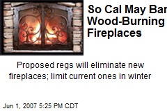 So Cal May Ban Wood-Burning Fireplaces