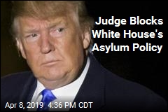 Judge Blocks Trump&#39;s Asylum Policy