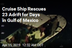 Cruise Ship Rescues 23 Adrift for Days in Gulf of Mexico