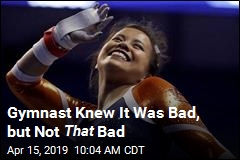 Gymnast Knew It Was Bad, but Not That Bad