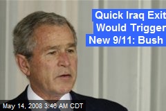 Quick Iraq Exit Would Trigger New 9/11: Bush