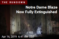 Notre Dame Blaze Now Fully Extinguished