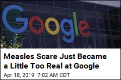 Measles Scare Just Became a Little Too Real at Google