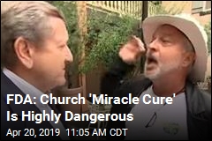 FDA Warns Against Church&#39;s &#39;Miracle Cure&#39;