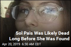 Sol Pais Was Likely Dead Long Before She Was Found