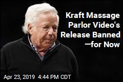 Kraft Day Spa Video Won&#39;t Be Released &mdash;for Now