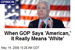 When GOP Says 'American,' It Really Means 'White'