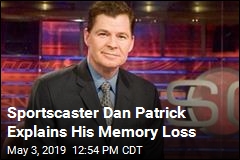 Sportscaster Dan Patrick Explains His Memory Loss