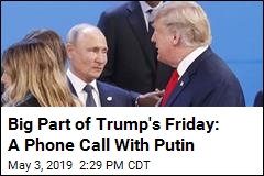 Trump and Putin Catch Up On the Phone, Talk Mueller Report