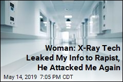 Woman: X-Ray Tech Leaked My Info to Rapist, He Attacked Me Again