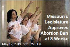 Missouri&#39;s Legislature Approves Abortion Ban at 8 Weeks