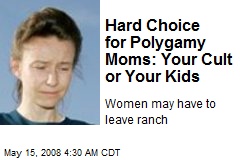 Hard Choice for Polygamy Moms: Your Cult or Your Kids