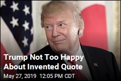 Trump Not Too Happy Over Invented Quote