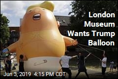 Baby Trump Balloon May Retire to Museum