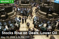 Stocks Rise on Deals, Lower Oil