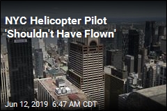 NYC Helicopter Pilot &#39;Shouldn&#39;t Have Flown&#39;