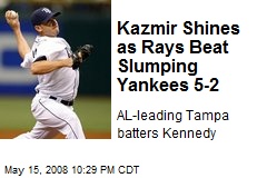 Kazmir Shines as Rays Beat Slumping Yankees 5-2