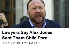 Lawyers Say Alex Jones Sent Them Child Porn