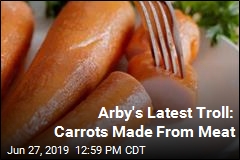 Arby&#39;s Latest Troll: Carrots Made From Meat