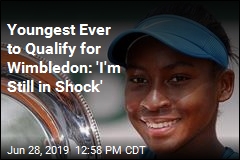 Youngest Ever to Qualify for Wimbledon: &#39;I&#39;m Still in Shock&#39;