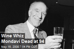 Wine Whiz Mondavi Dead at 94