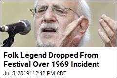 Folk Legend Dropped From Festival Over 1969 Incident