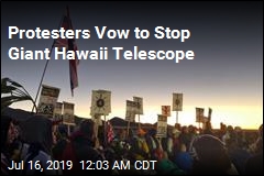 Protesters Vow to Stop Giant Hawaii Telescope